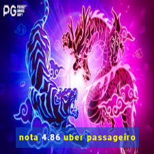 nota 4.86 uber passageiro